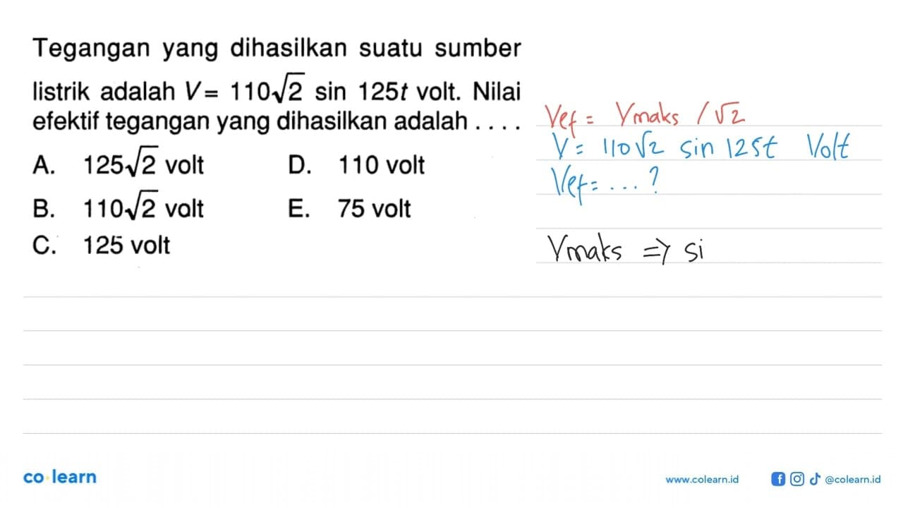 Tegangan yang dihasilkan suatu sumber listrik adalah V=110