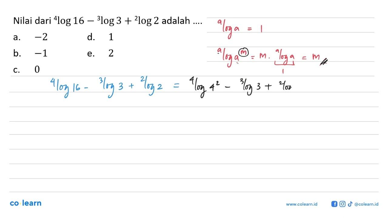 Nilai dari 4log16-3log3+2log2 adalah ....