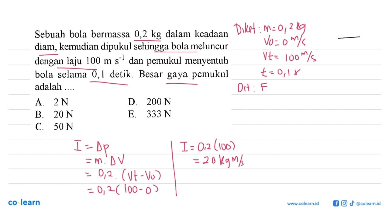 Sebuah bola bermassa 0,2 kg dalam keadaan diam, kemudian