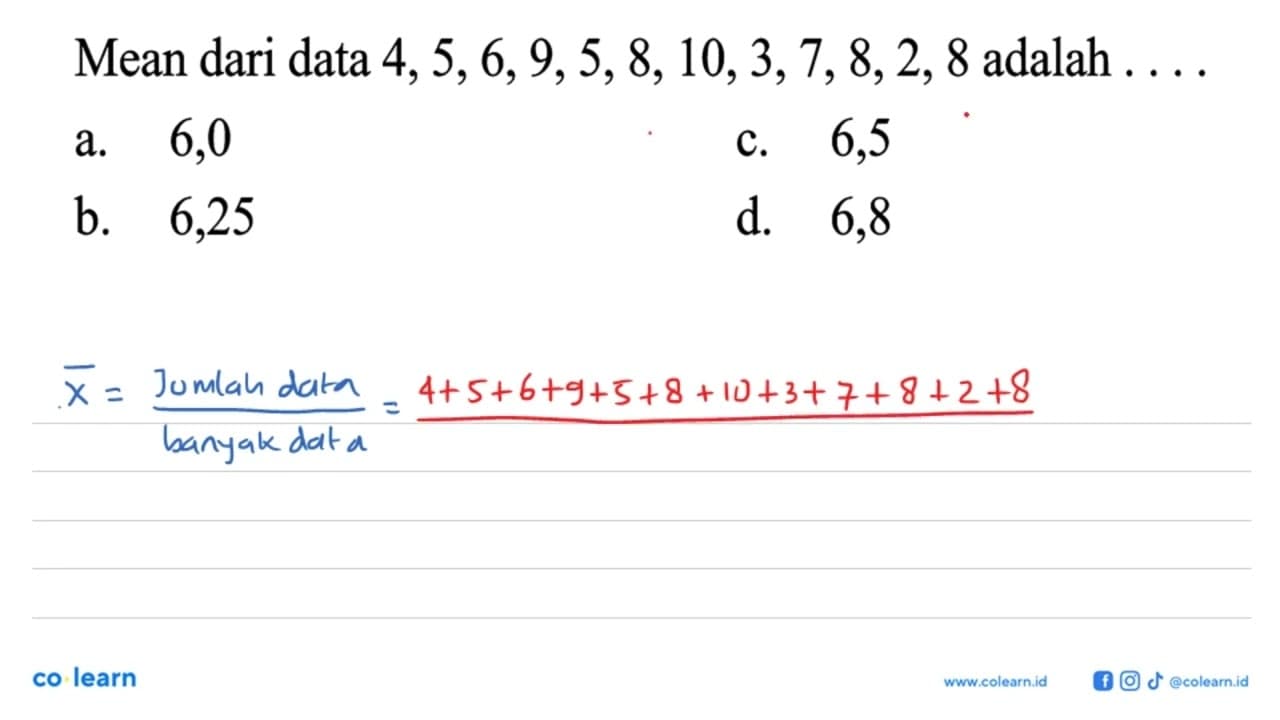 Mean dari data 4,5,6,9,5,8,10,3,7,8,2,8 adalah ...