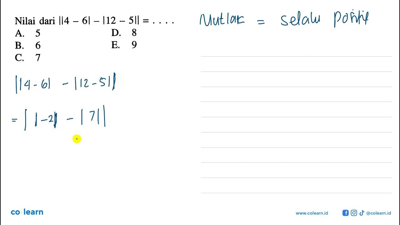 Nilai dari ||4-6|-|12-5||= . . . . .