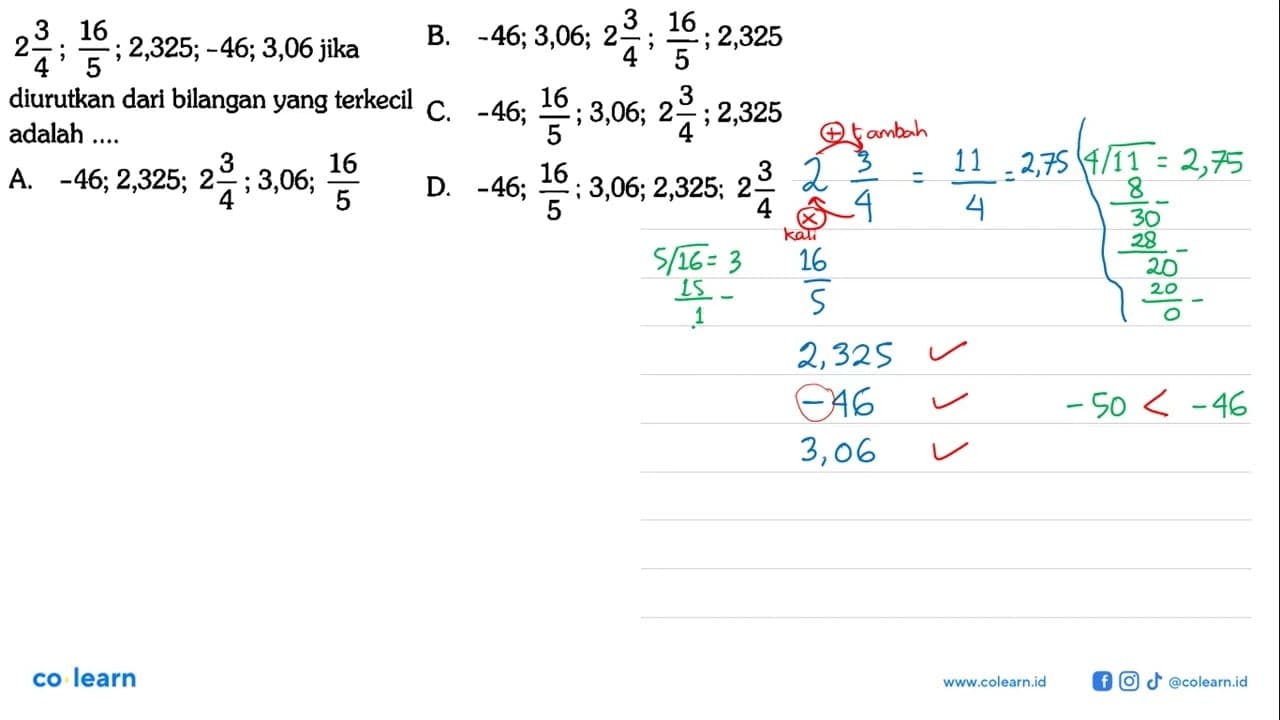 2 3/4; 16/5; 2,325; -46; 3,06 jika diurutkan dari bilangan