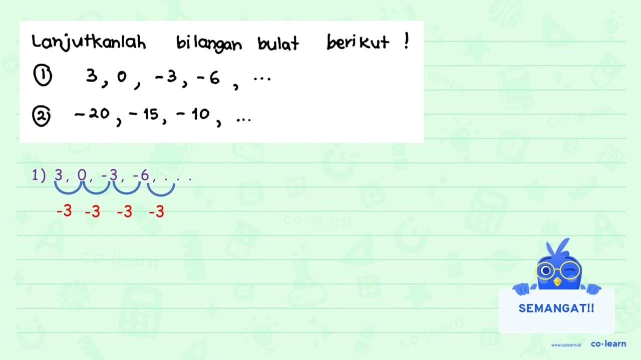 Lanjutkanlah bilangan bulat berikut! (1) 3,0,-3,-6, .. (2)