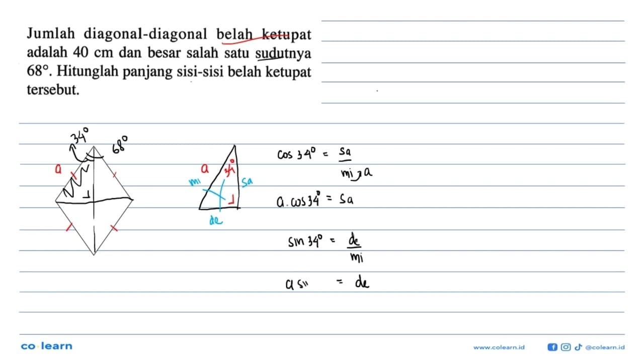 Jumlah diagonal-diagonal belah ketupat adalah 40 cm dan