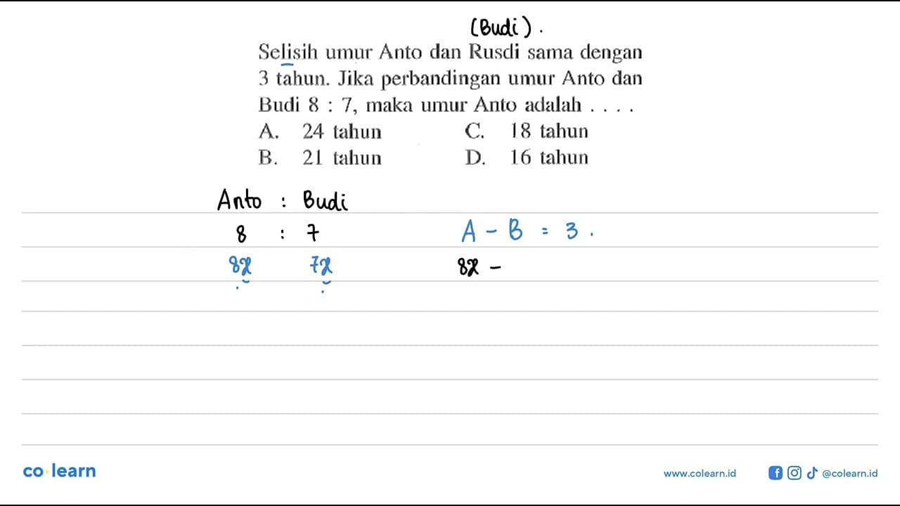 Selisih umur Anto dan Rusdi sama dengan 3 tahun. Jika