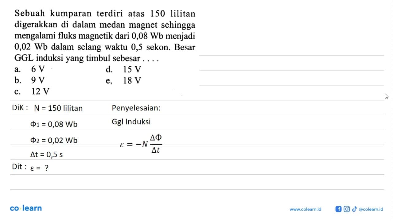 Sebuah kumparan terdiri atas 150 lilitan digerakkan di