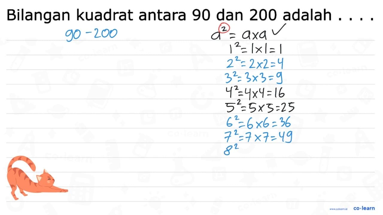 Bilangan kuadrat antara 90 dan 200 adalah . . . .