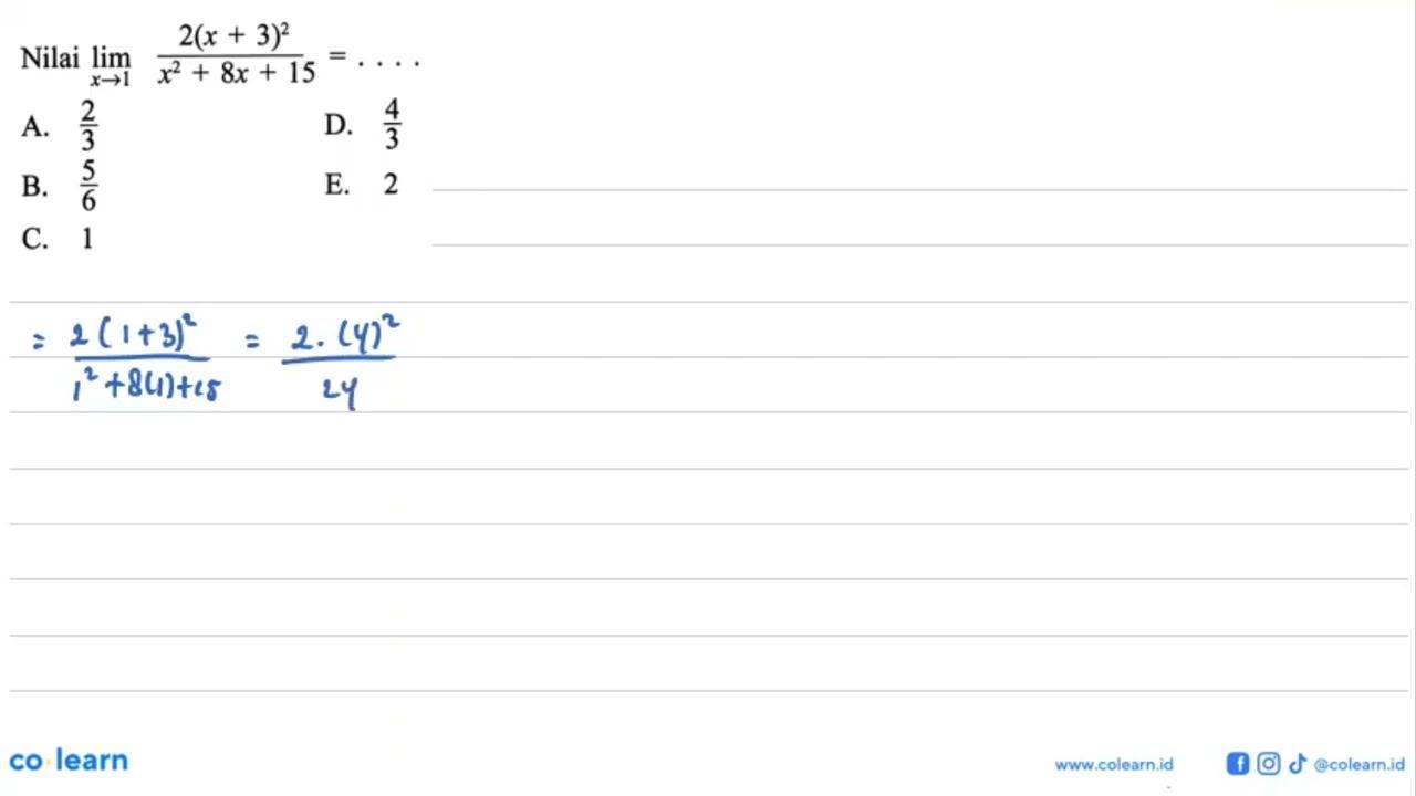 Nilai lim x->1 2(x+3)^2/(x^2+8x+15)=...