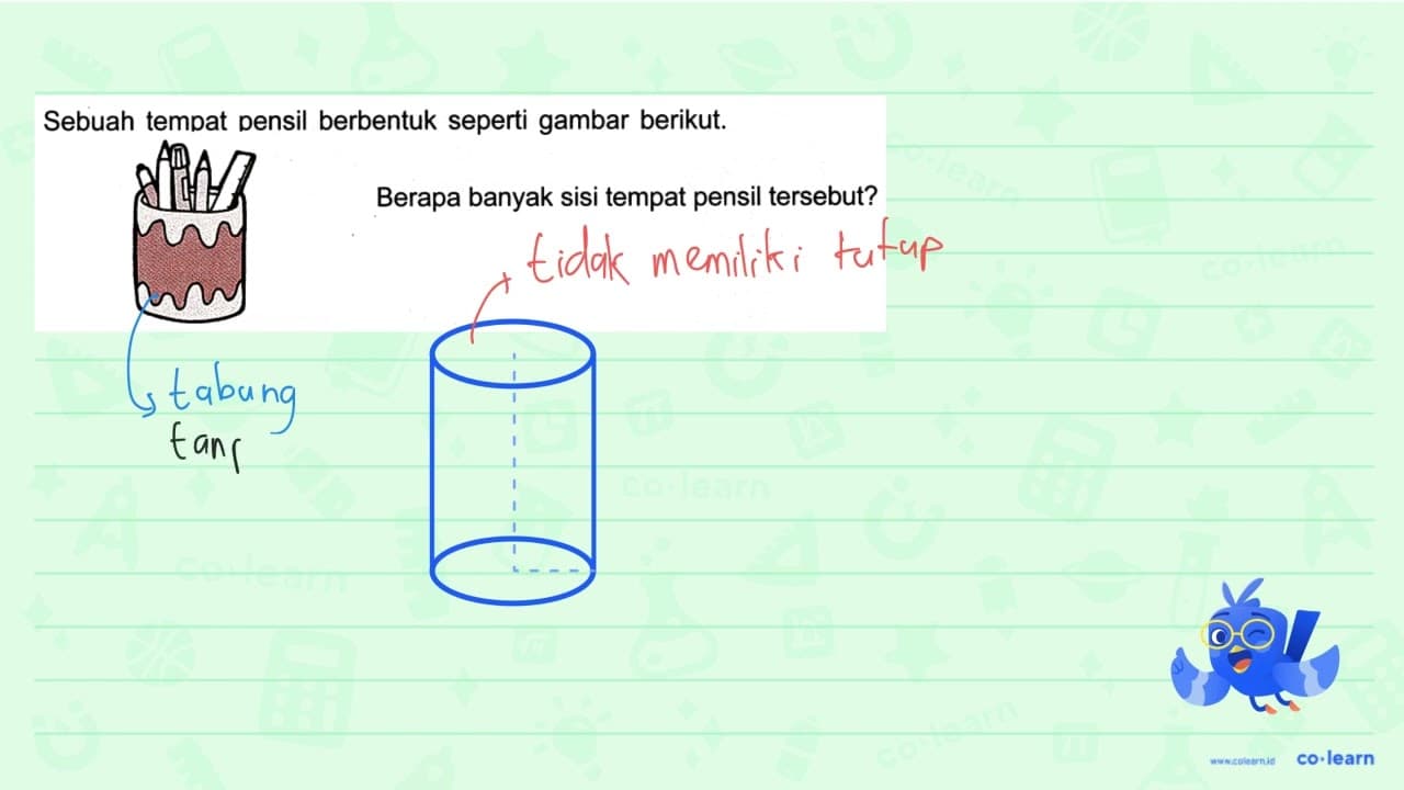 Sebuah tempat pensil berbentuk seperti gambar berikut.