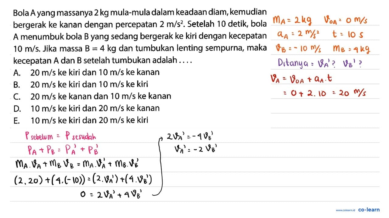 Bola A yang massanya 2 kg mula-mula dalam keadaan diam,