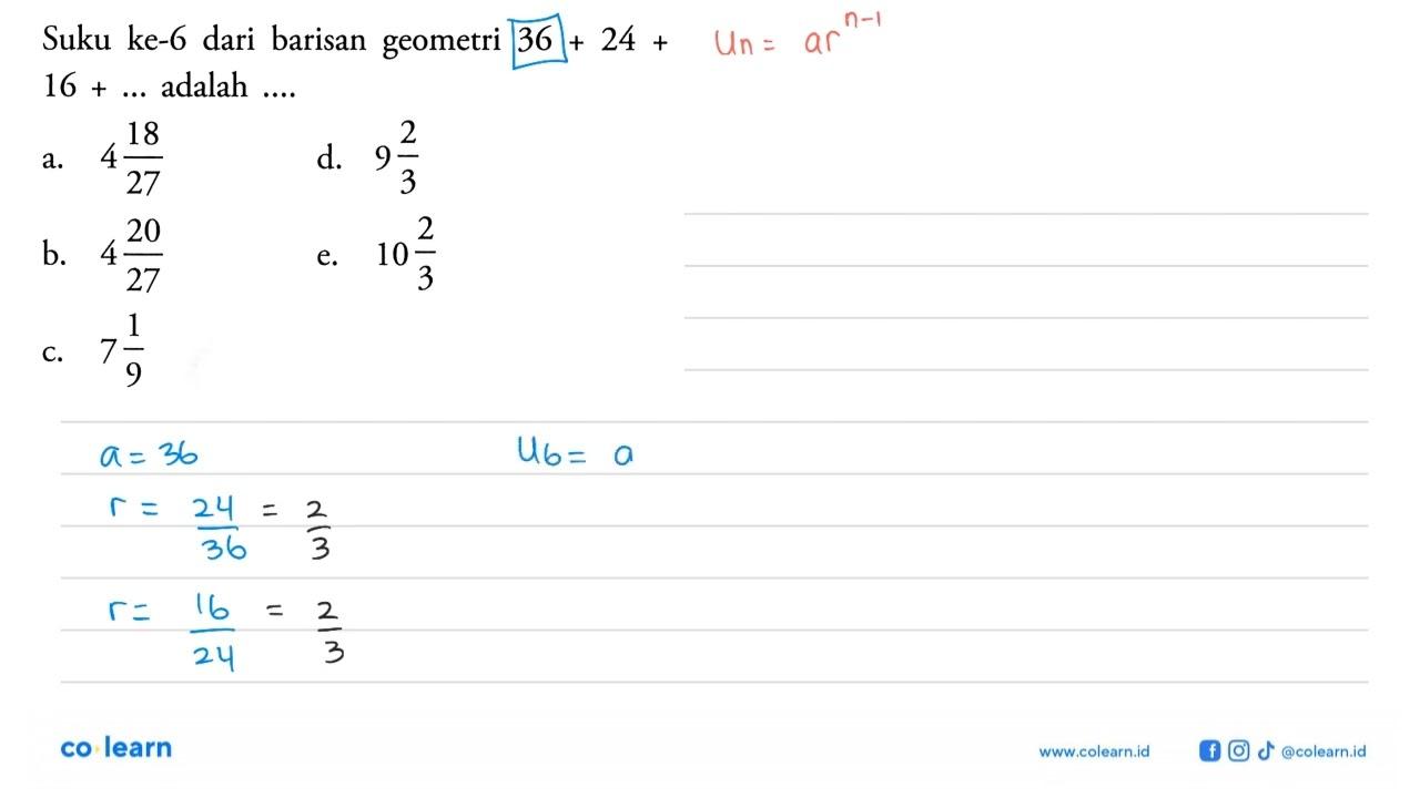 Suku ke-6 dari barisan geometri 36+24+16+..... adalah