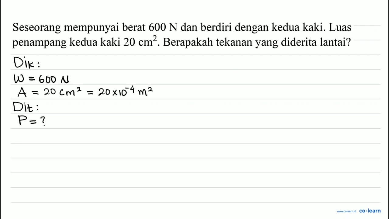 Seseorang mempunyai berat 600 ~N dan berdiri dengan kedua