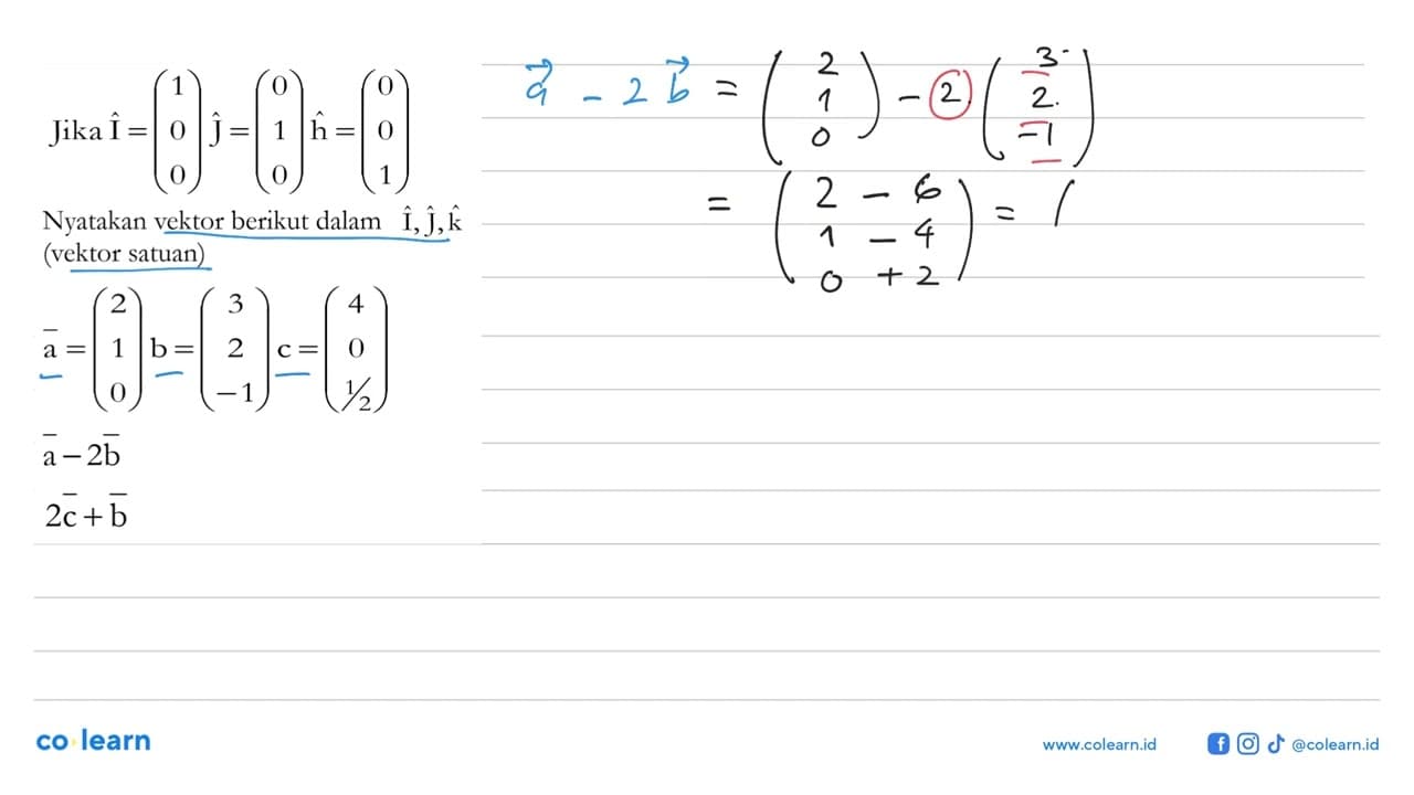 Jika i=(1 0 0) j=(0 1 0) h=(0 0 1) Nyatakan vektor berikut