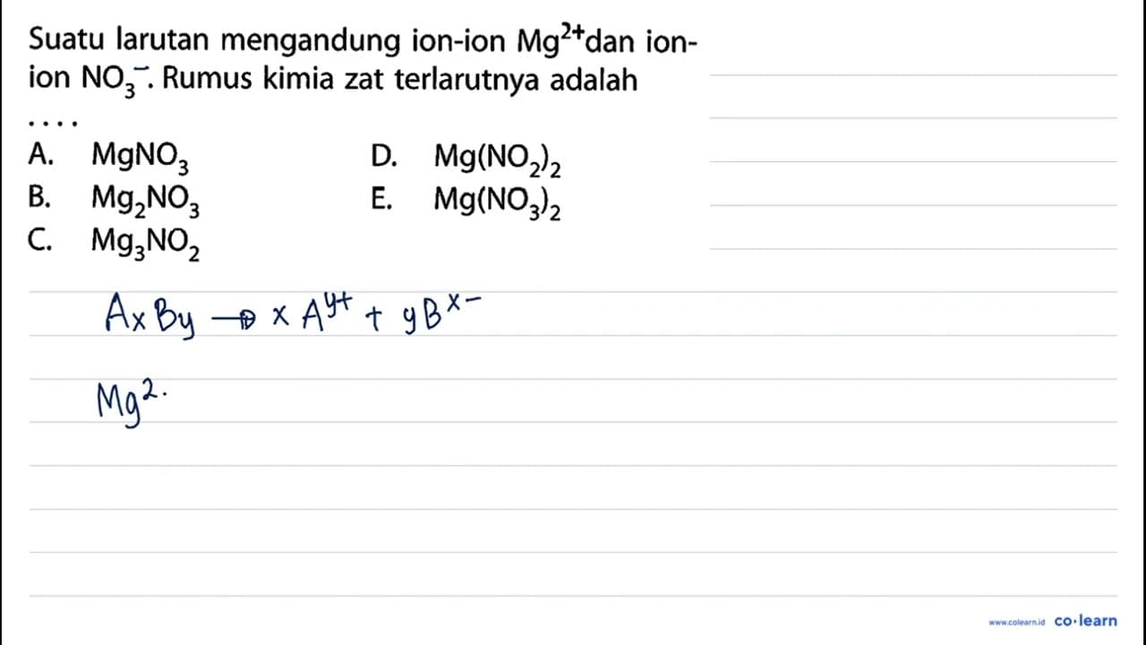 Suatu larutan mengandung ion-ion Mg^(2+) dan ionion NO3 .