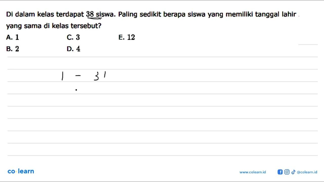 Di dalam kelas terdapat 38 siswa. Paling sedikit berapa