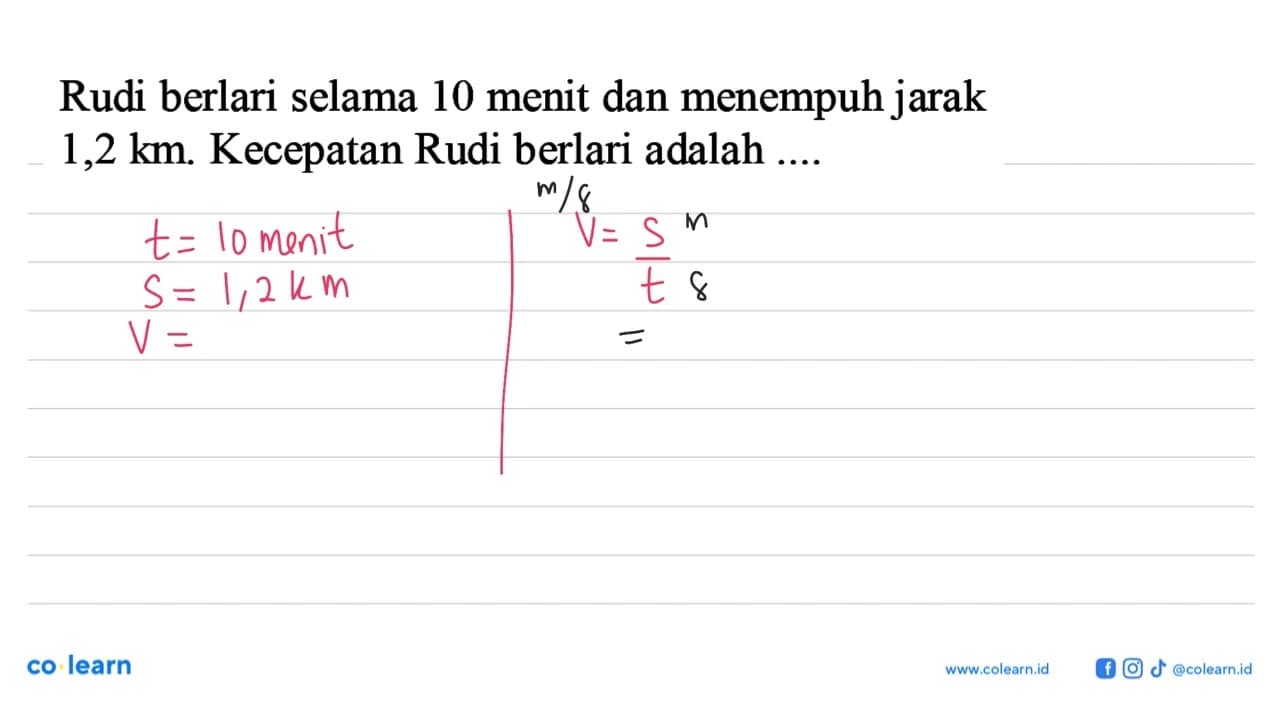 Rudi berlari selama 10 menit dan menempuh jarak 1,2 km.