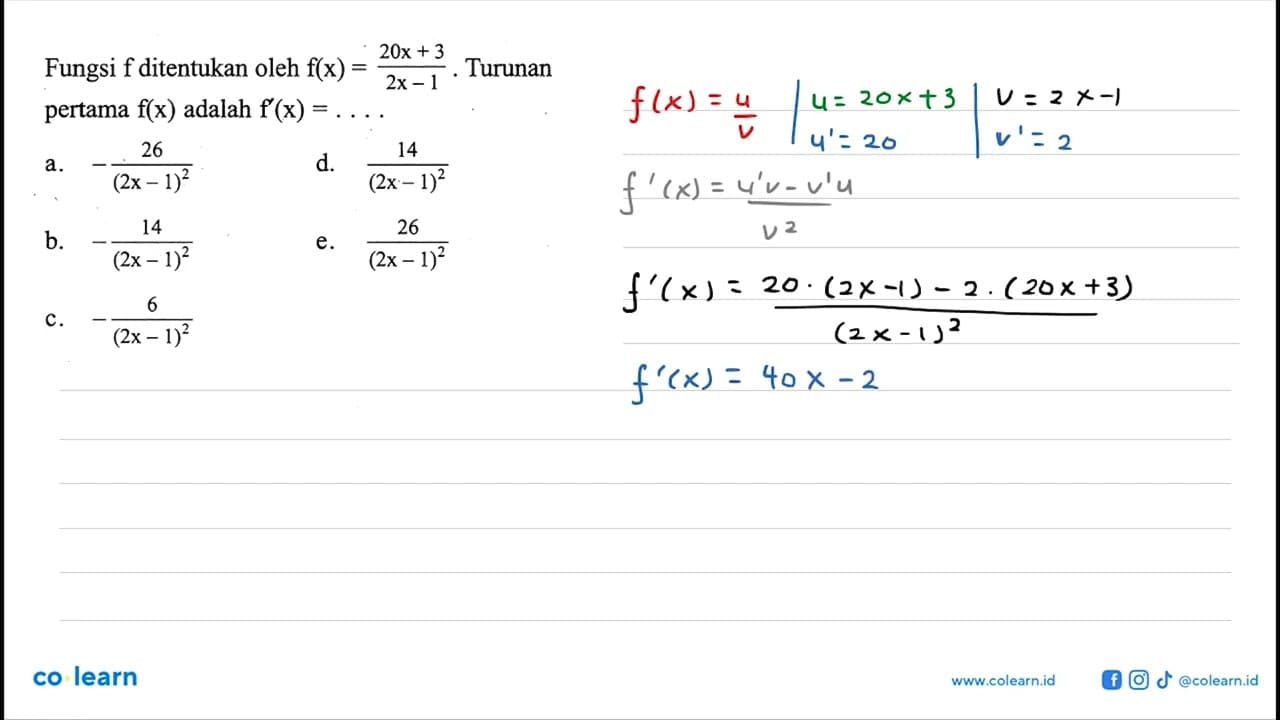 Fungsi f ditentukan oleh f(x)=(20x+3)/(2x-1). Turunan