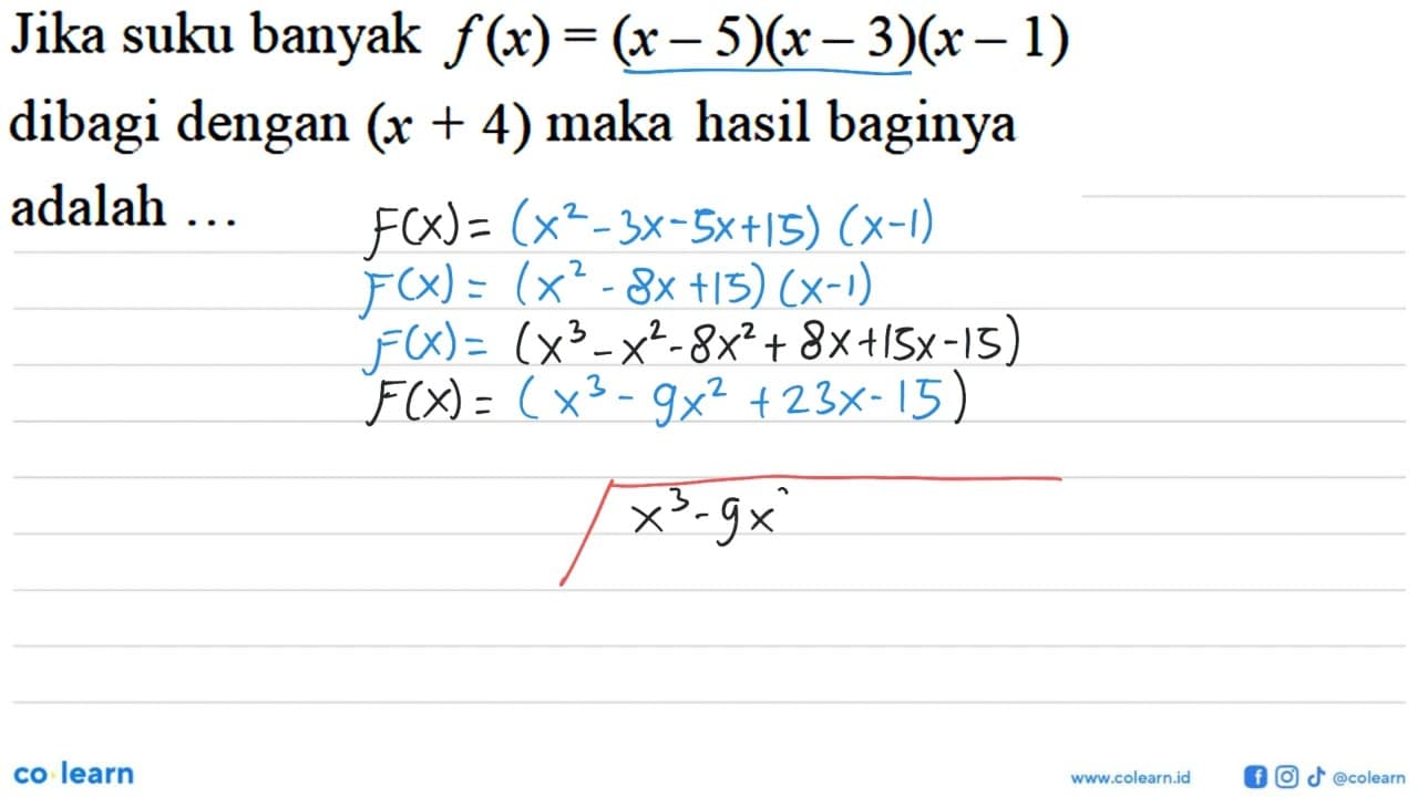 Jika suku banyak f(x)=(x-5)(x-3)(x-1) dibagi dengan (x+4)