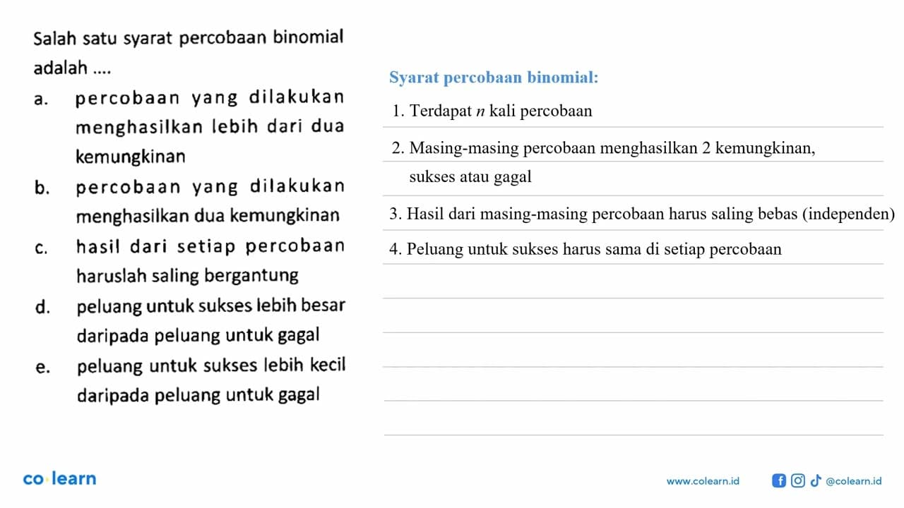 Salah satu syarat percobaan binomial adalah ....a.