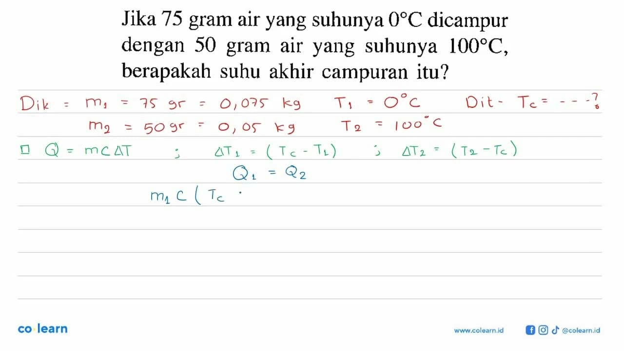 Jika 75 gram air yang suhunya 0 C dicampur dengan 50 gram