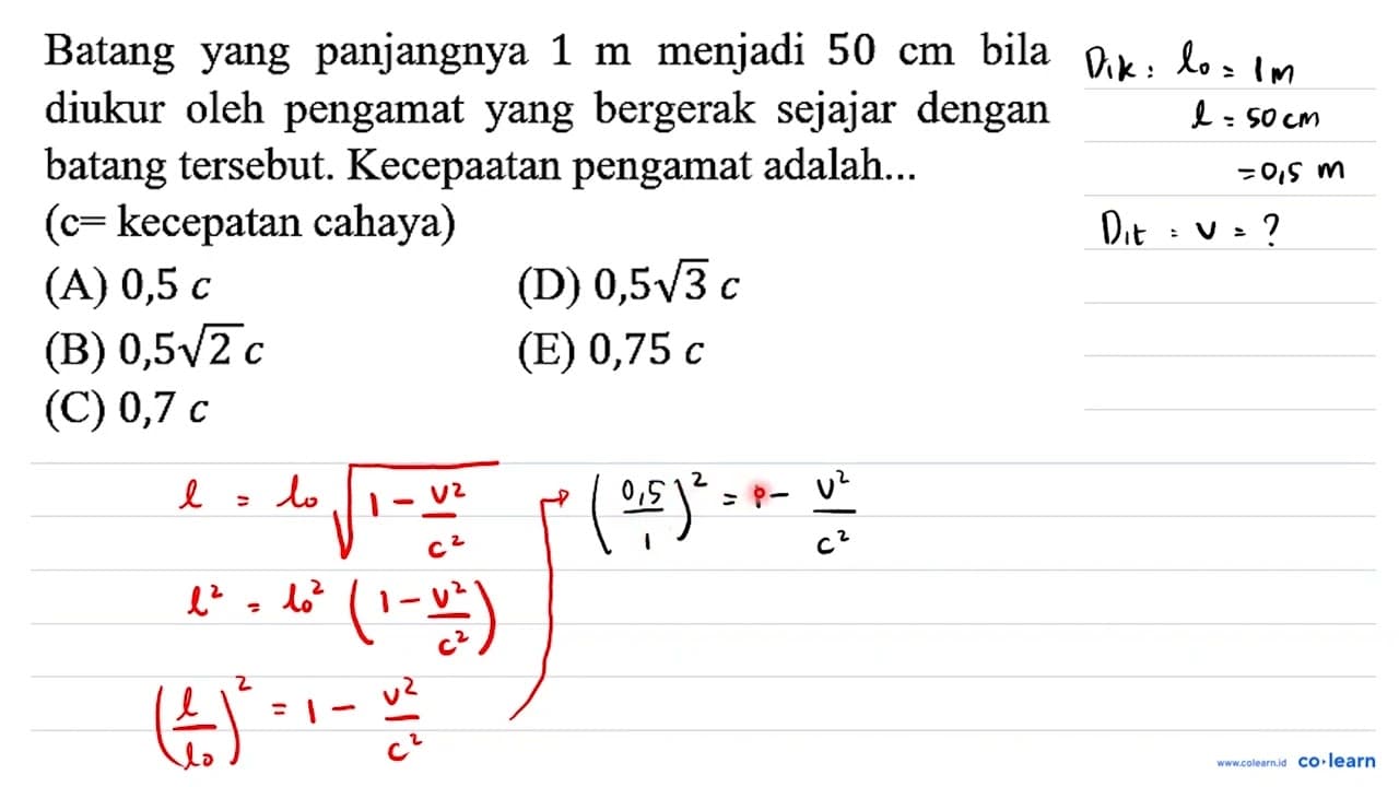 Batang yang panjangnya 1 m menjadi 50 cm bila diukur oleh