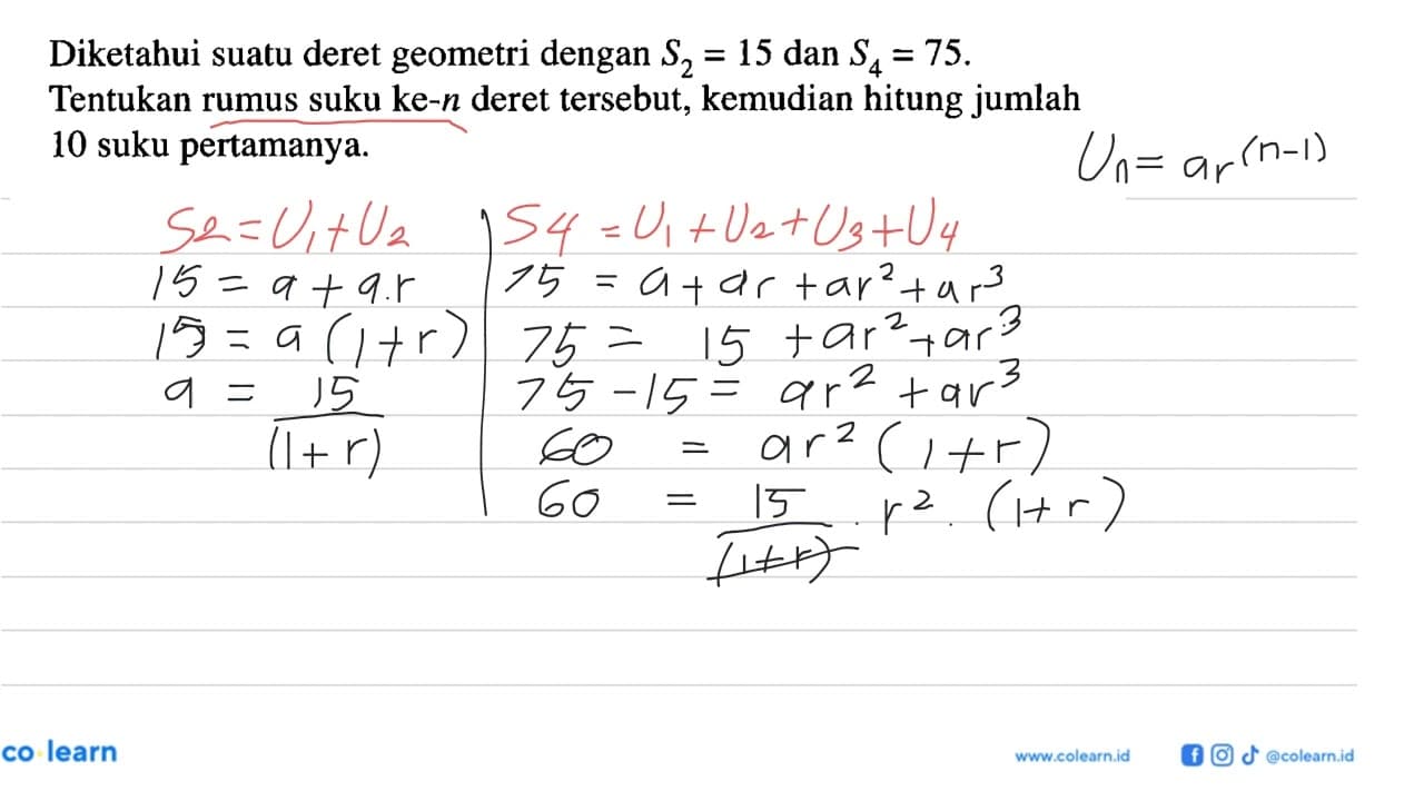 Diketahui suatu deret geometri dengan S2 = 15 dan S4 = 75.