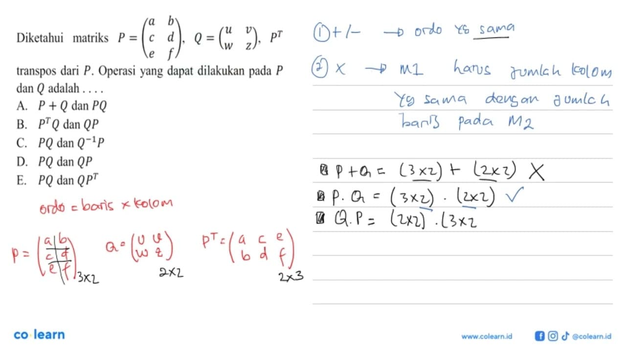 Diketahui matriks P=(a b c d e f) , Q=(u v w z), P^T