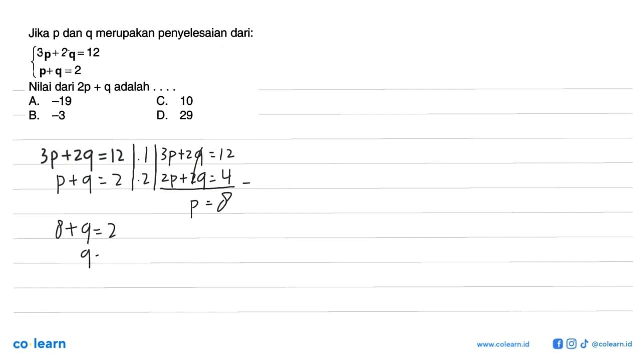 Jika p dan q merupakan penyelesaian dari: 3x + 2y = 12 x +