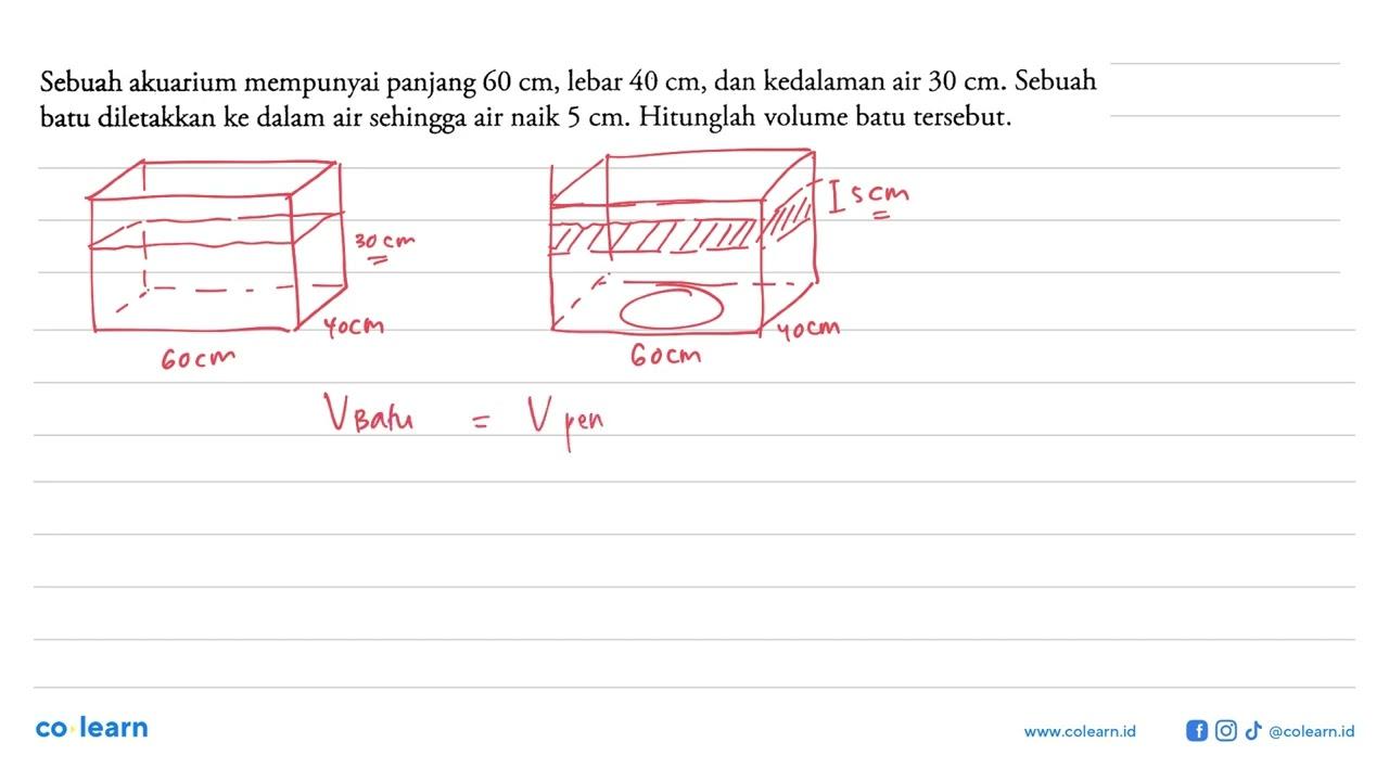 Sebuah akuarium mempunyai panjang 60 cm, lebar 40 cm, dan