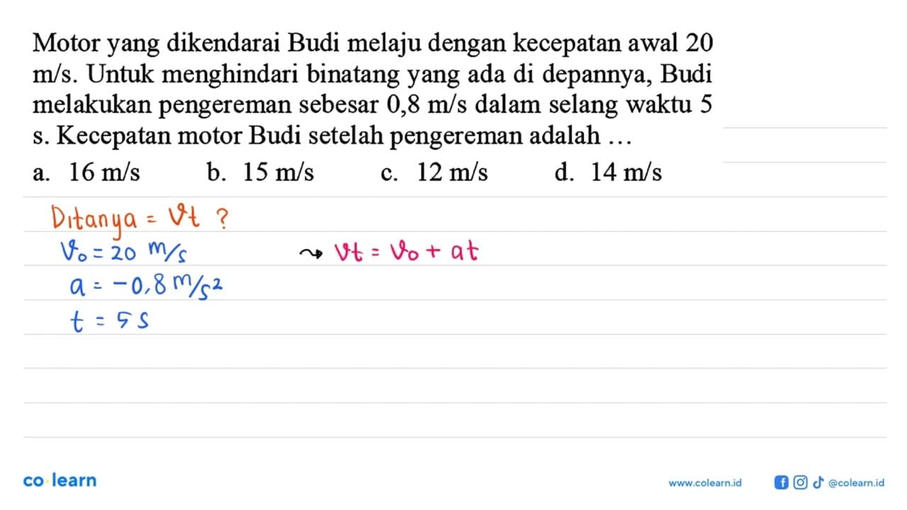 Motor yang dikendarai Budi melaju dengan kecepatan awal 20