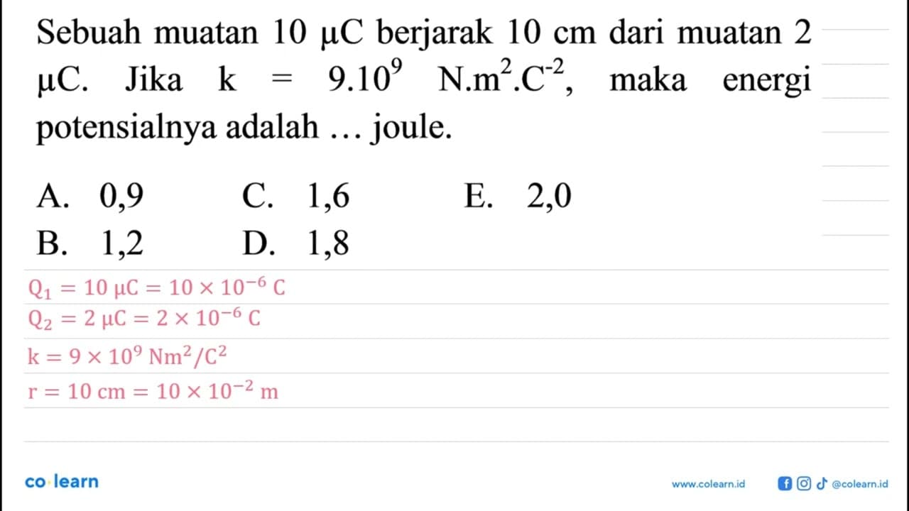 Sebuah muatan 10 mu C berjarak 10 cm dari muatan 2 mu C