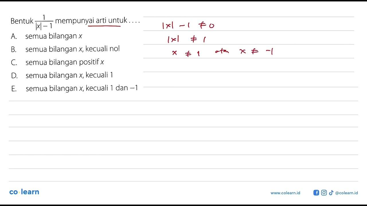 Bentuk 1/(|x|-1) mempunyai arti untuk . . . .