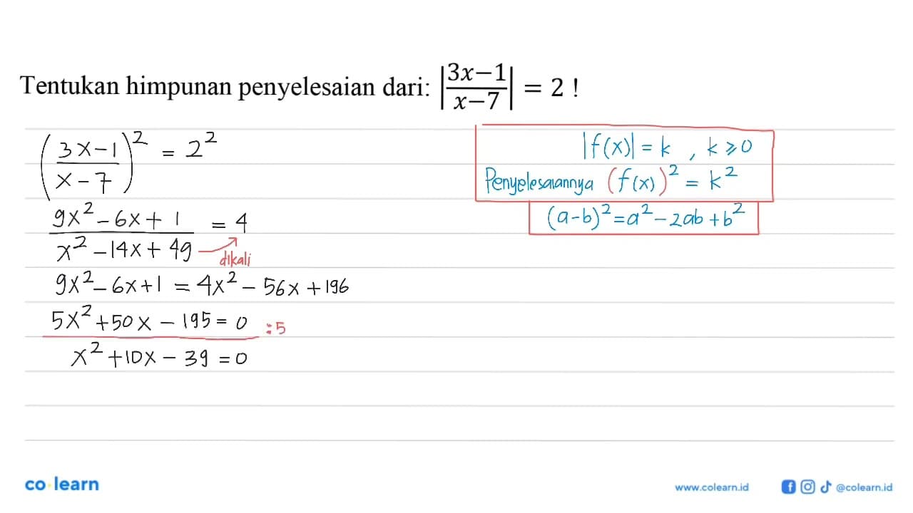 Tentukan himpunan penyelesaian dari: |(3x-1)/(x-7)|=2!