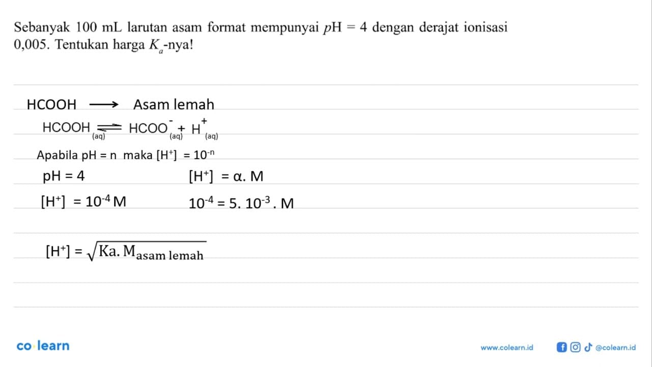 Sebanyak 100 mL larutan asam format mempunyai pH = 4 dengan