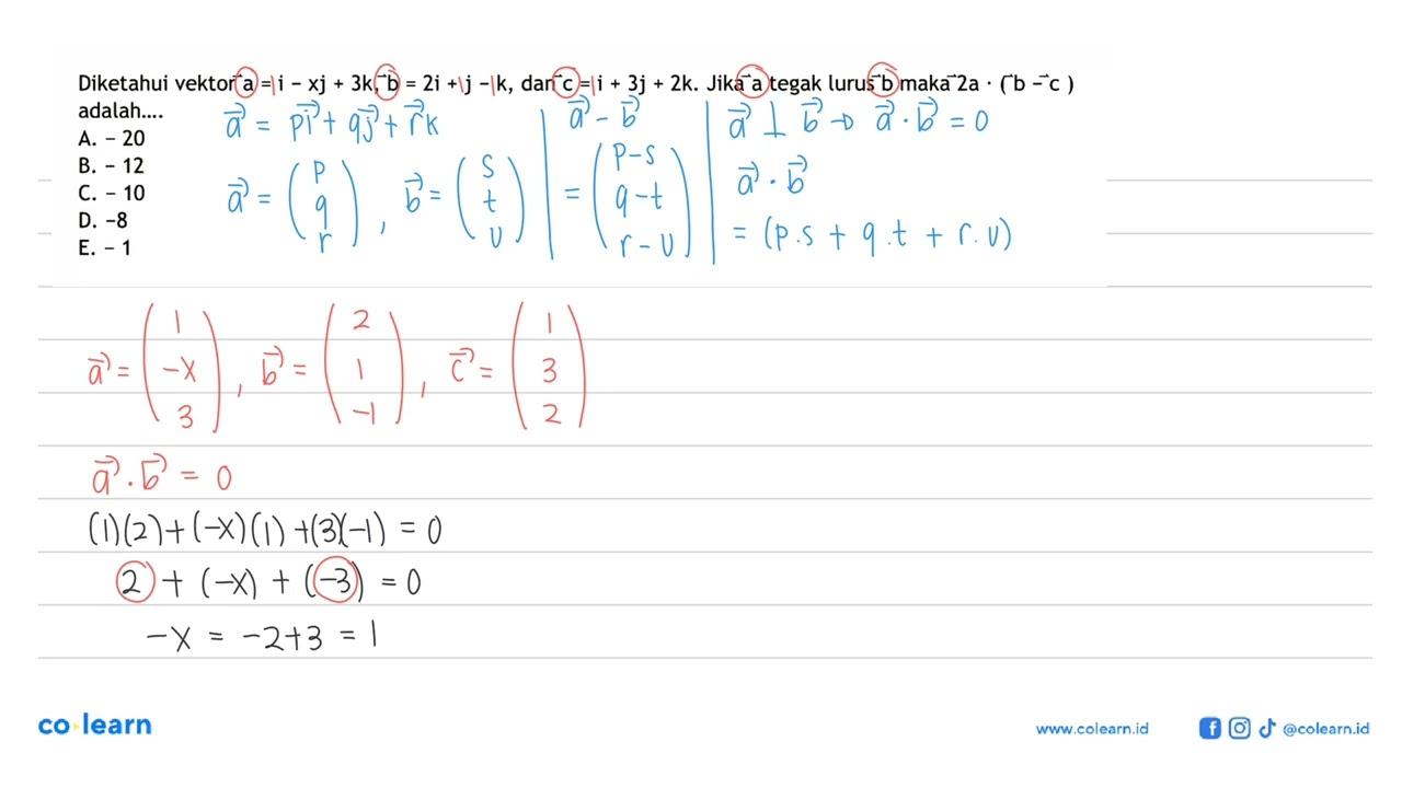 Diketahui vektor a=i-xj+3 k, b=2 i+j-k , dan c=i+3 j+2 k .