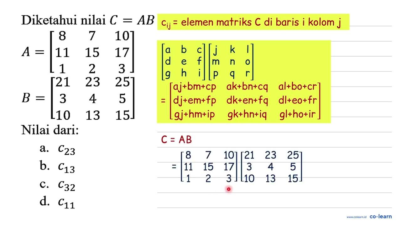 Diketahui nilai C=AB A =|8 7 10 11 15 17 1 2 3| B =|21 23