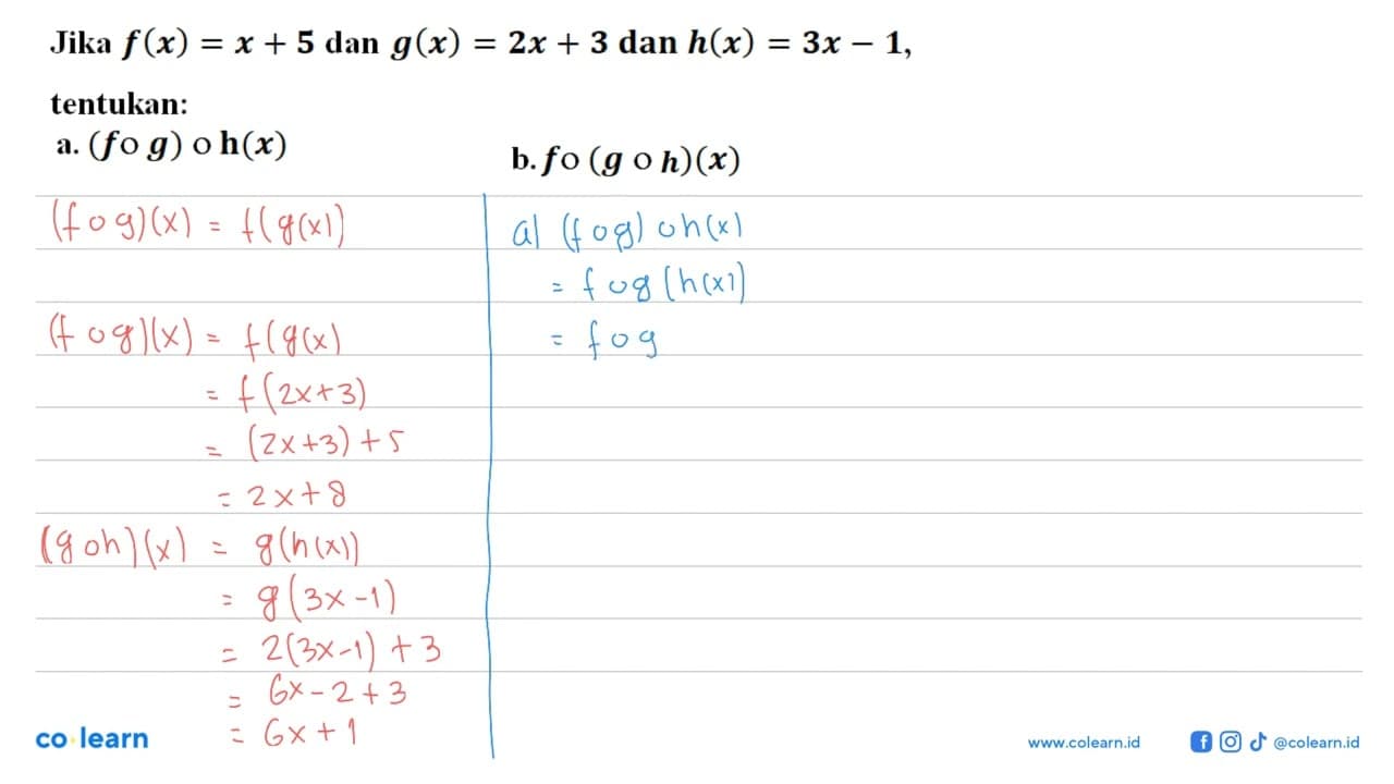 Jika f(x)=x+5 dan g(x)=2x+3 dan h(x)=3x-1,tentukan:a.