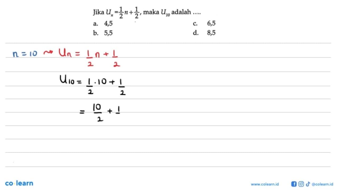 Jika Un=1/2 n+1/2, maka U10 adalah ....