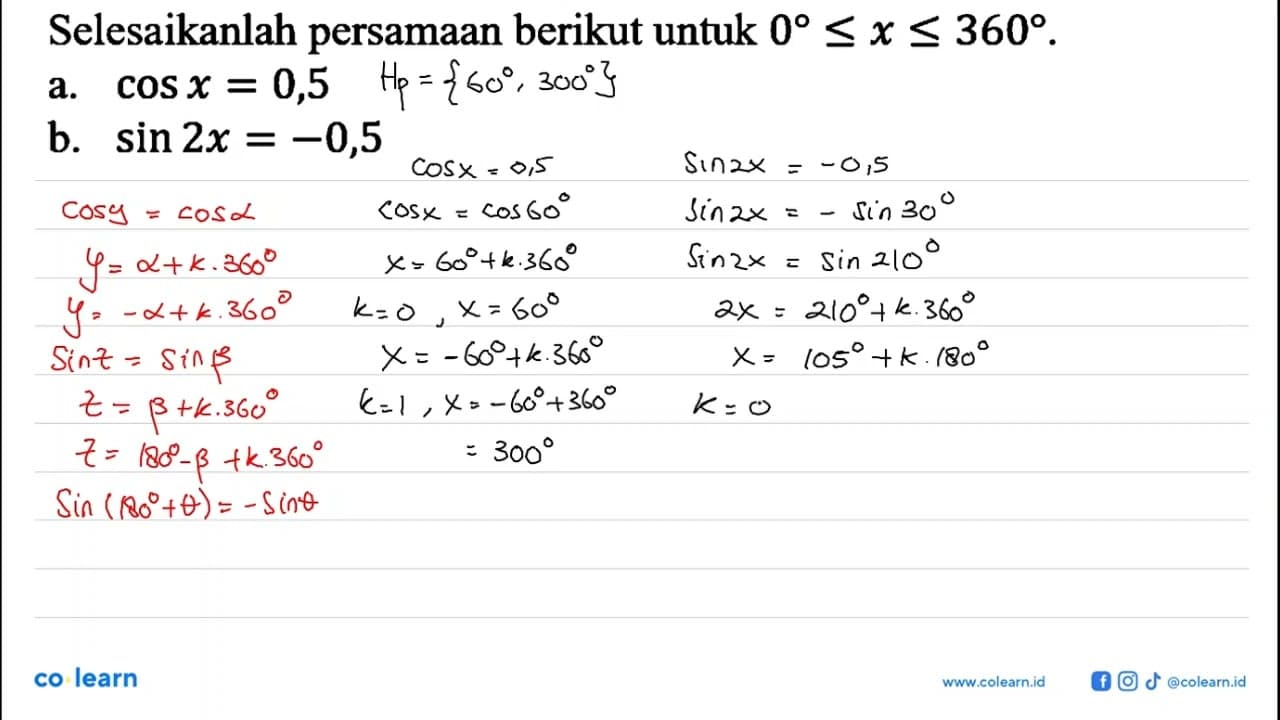 Selesaikanlah persamaan berikut untuk 0<=x<=360. a. cos