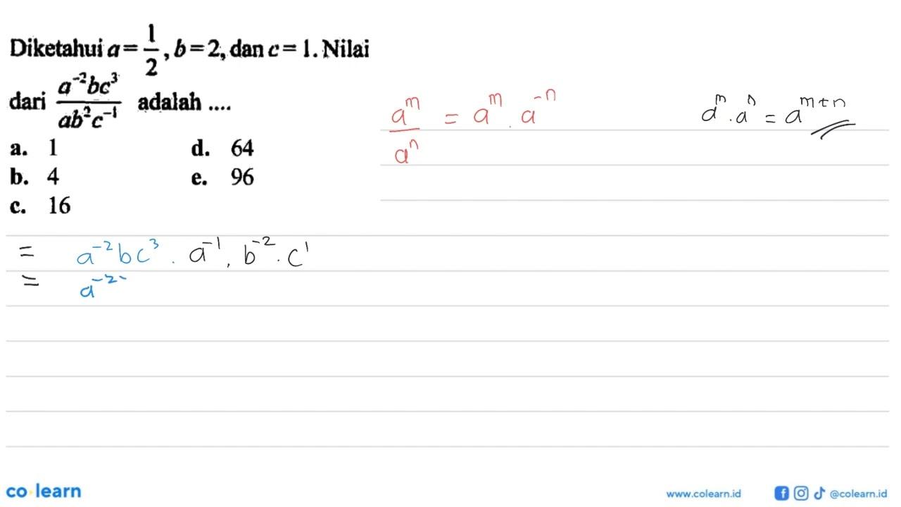 Diketahui a = 1/2, b = 2, dan c = 1. Nilai dari