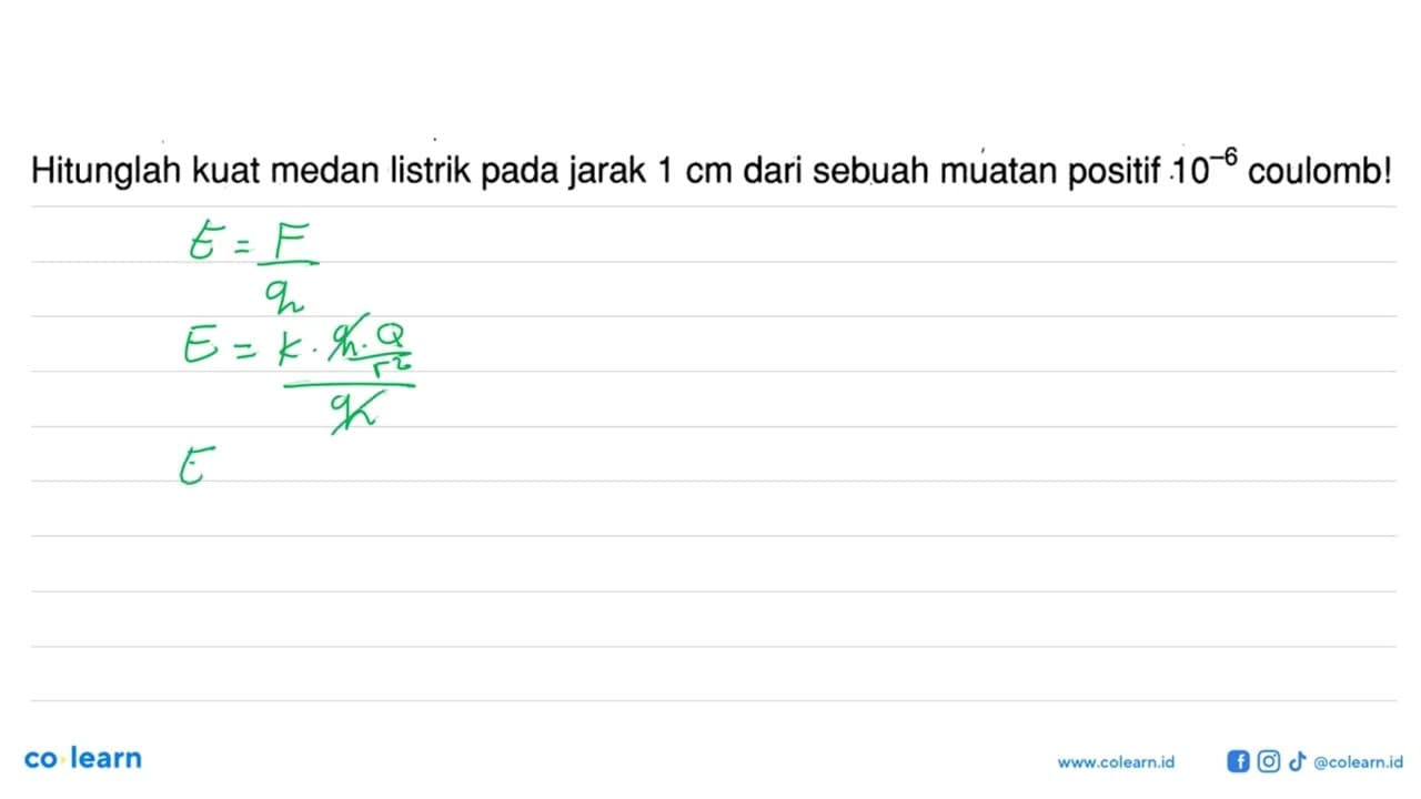 Hitunglah kuat medan listrik pada jarak 1 cm dari sebuah