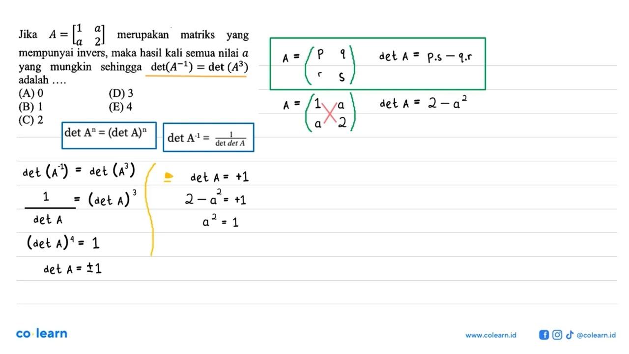 Jika A = [1 a a 2] merupakan matriks yang mempunyai invers,