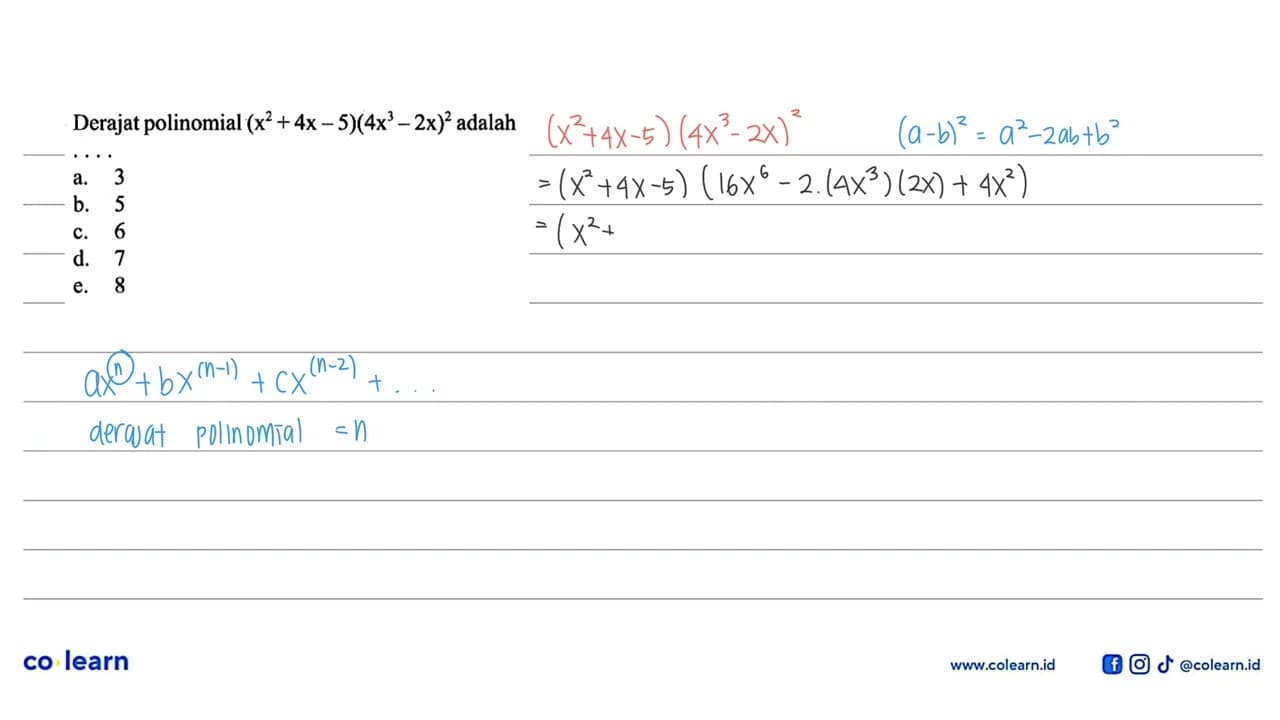 Derajat polinomial (x^2+4x-5)(4x^3-2x)^2 adalah ....