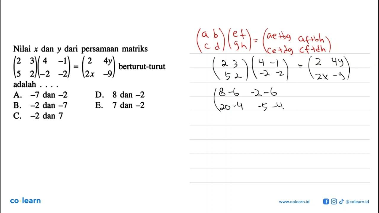 Nilai x dan y dari persamaan matriks (2 3 5 2)(4 -1 -2