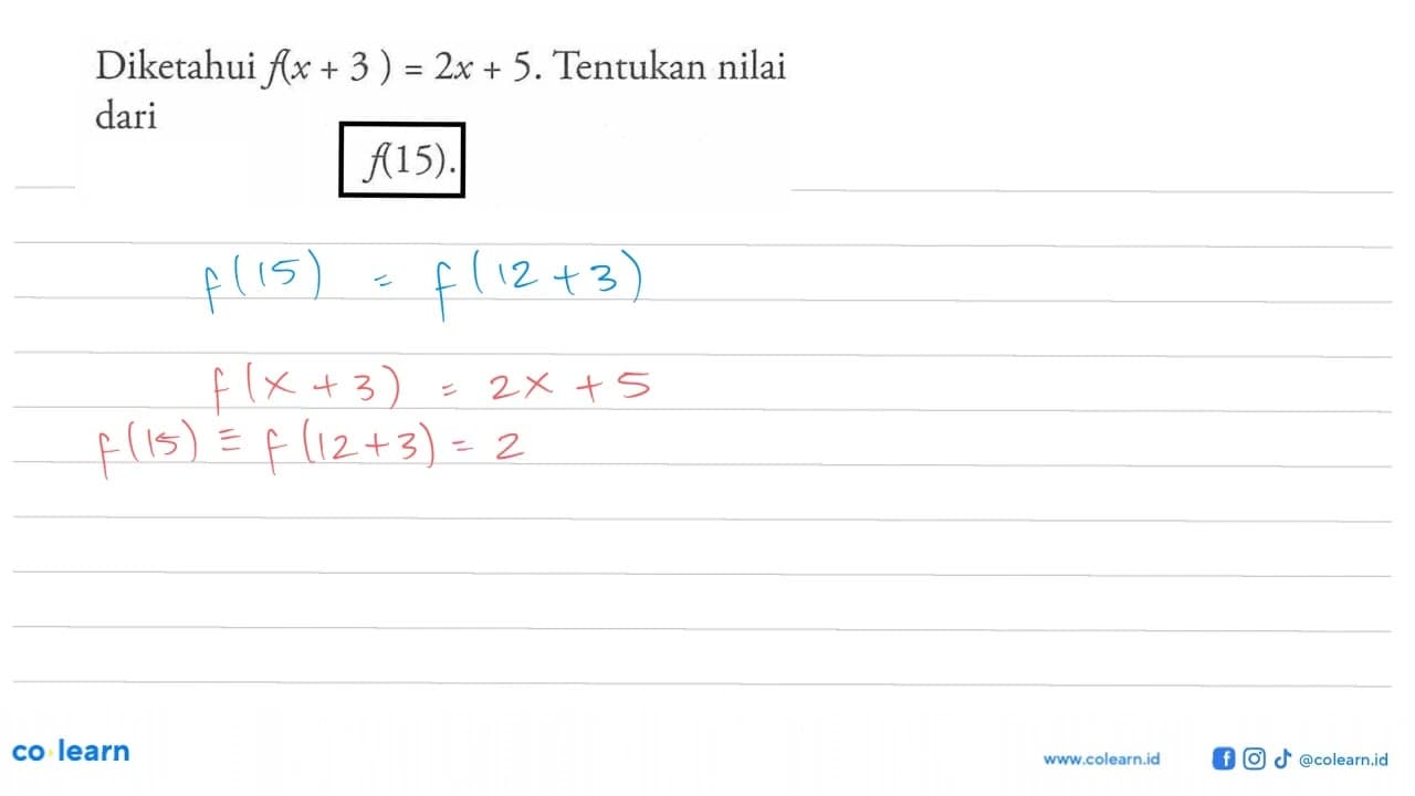 Diketahui f(x + 3) = 2x + 5. Tentukan nilai dari f(15).