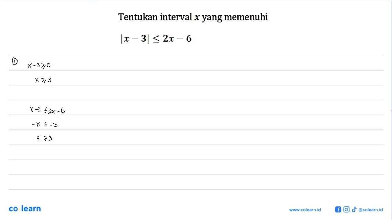 Tentukan interval x yang memenuhi |x-3|<=2x-6