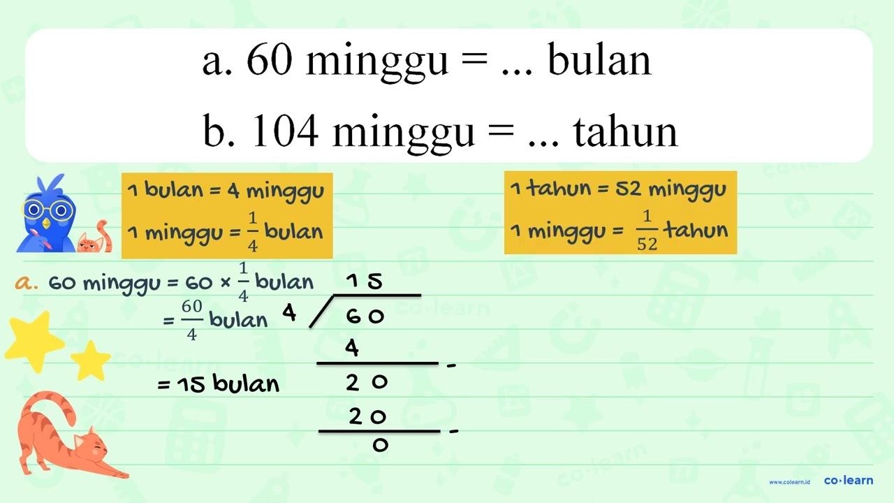 a. 60 minggu = ... bulan b. 104 minggu = ... tahun