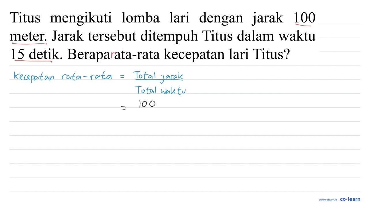 Titus mengikuti lomba lari dengan jarak 100 meter. Jarak