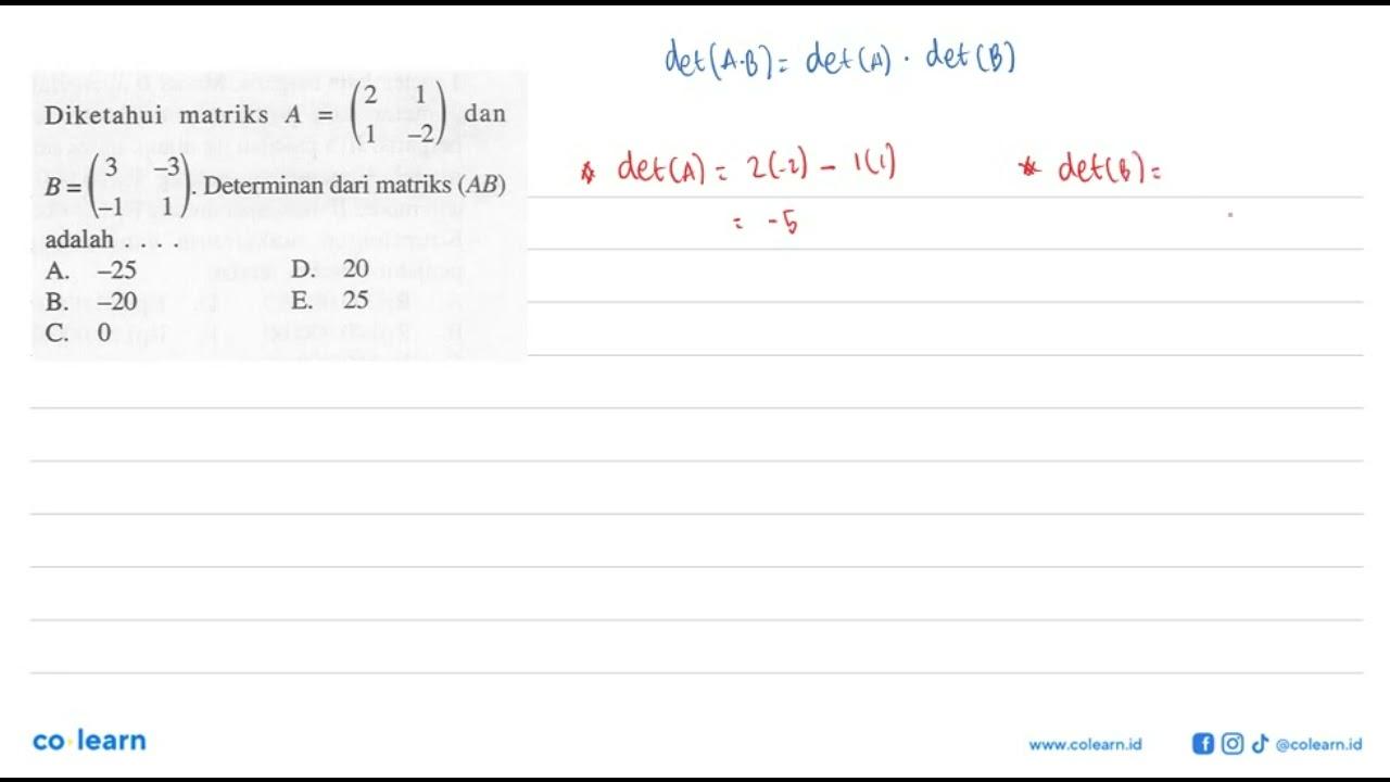 Diketahui matriks A=(2 1 1 -2) dan B=(3 -3 -1 1).