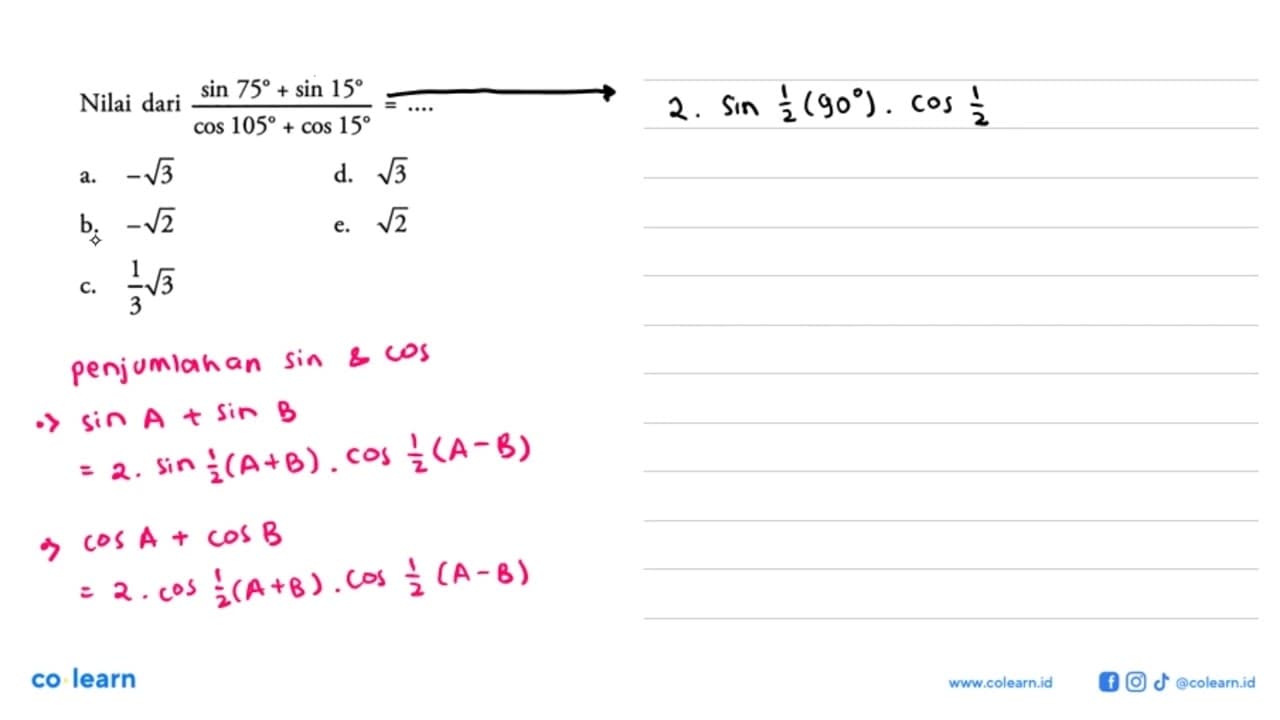 Nilai dari (sin 75+sin 15)/(cos 105+cos 15)= ....